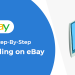 The Complete Step-by-Step Guide to Selling on eBay