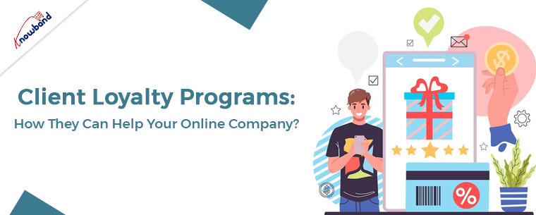 Client Loyalty Programs: How They Can Help Your Online Company