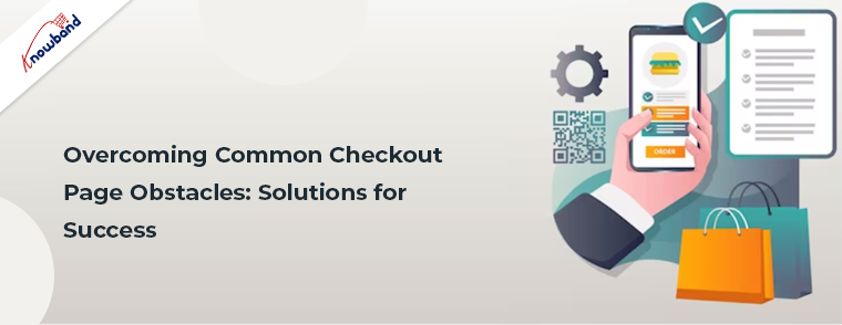 Overcoming Common Checkout Page Obstacles: Solutions for Success